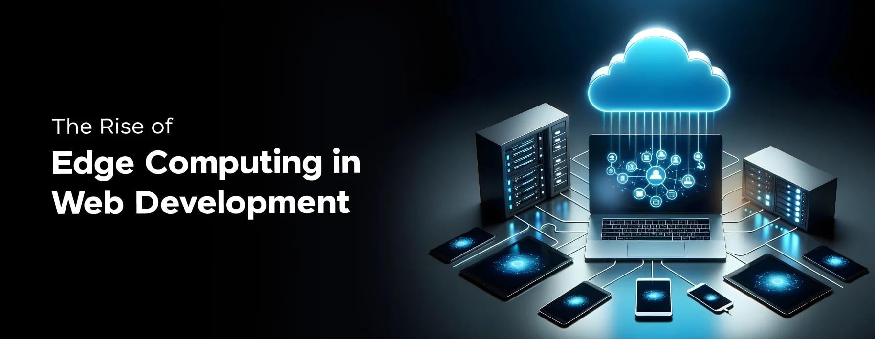 Blog post image: Blog post image for: The Rise of Edge Computing: How It’s Redefining Modern Web Apps in 2026